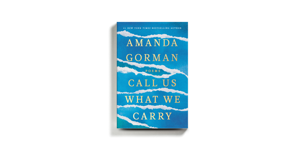 Amanda Gorman’s ‘Call Us What We Carry: Poems’ Review
