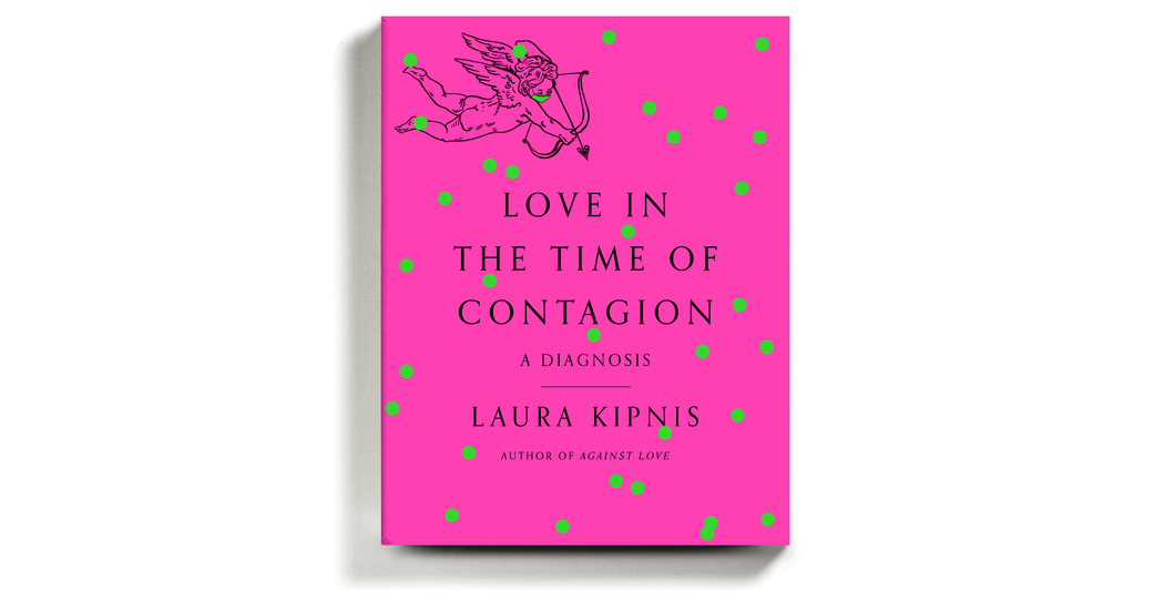 Book Review: ‘Love in the Time of Contagion,’ by Laura Kipnis