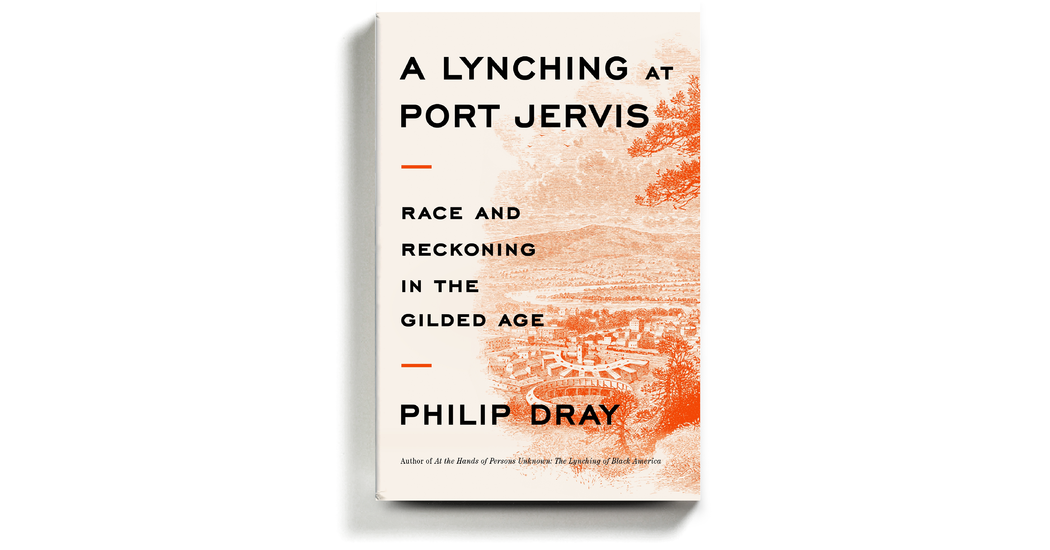 Review: “A Lynching at Port Jervis,” by Philip Dray