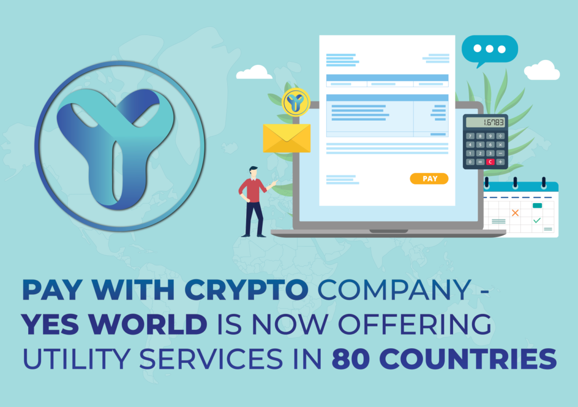 Pay with Crypto Company – YES WORLD is now offering utility services in 80 countries